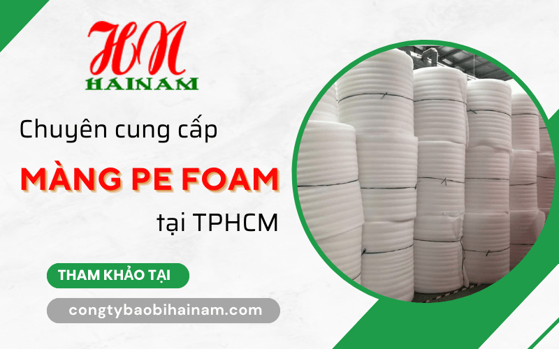 Hải Nam cung cấp màng PE Foam đủ kích thước tại TPHCM